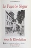 Robert Joudoux - Le pays de Ségur sous la Révolution (1791-1797).