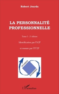 Robert Jourda - La personnalité professionnelle - Tome 1, Identification par l'A2P et mesure par l'IT2P.