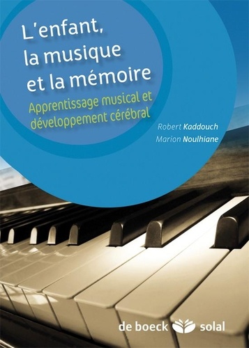 L'enfant, la musique et la mémoire. Apprentissage musical et développement cérébral