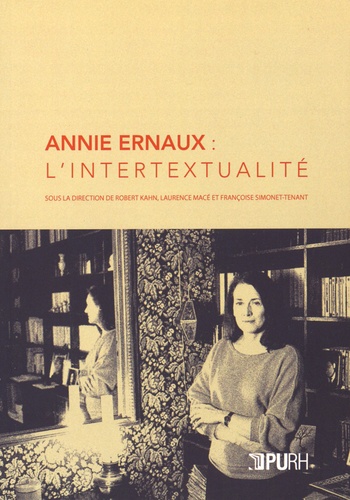 Robert Kahn et Laurence Macé - Annie Ernaux : l'intertextualité.