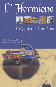 Robert Kalbach et Jean-Luc Gireaud - L'Hermione - Frégate des lumières.