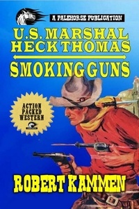  Robert Kammen - United States Marshal Heck Thomas - Smoking Guns.