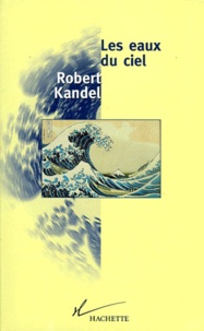 Robert Kandel - Les eaux du ciel.