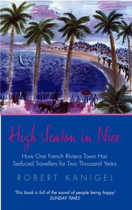 Robert Kanigel - High Season In Nice.