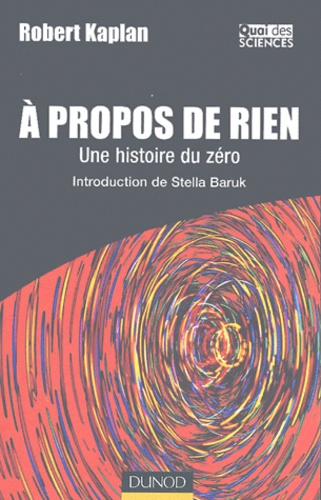 Robert Kaplan - A propos de rien - Une histoire du zéro.