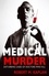 Medical Murder. Disturbing Cases of Doctors Who Kill
