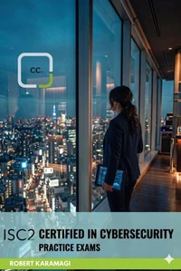 (ISC)2 Certified in Cybersecurity: Practice Exams