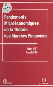 Robert Kast - Fondements microéconomiques de la Théorie des Marchés Financiers.
