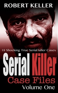  Robert Keller - Serial Killer Case Files Volume 1 - Serial Killer Case Files.