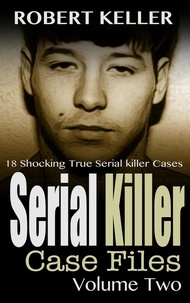 Robert Keller - Serial Killer Case Files Volume 2 - Serial Killer Case Files.