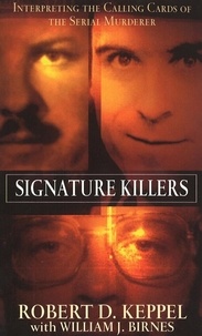 Robert Keppel et William J Birnes - Signature Killers.