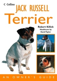 Robert Killick - Jack Russell Terrier - An Owner’s Guide.