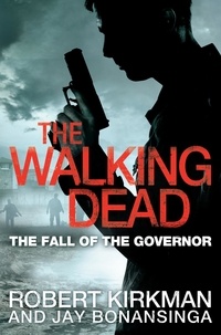 Robert Kirkman et Jay Bonansinga - The Fall of the Governor Part One.