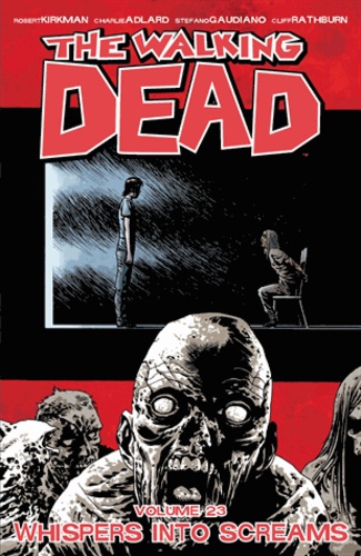 Robert Kirkman - Walking Dead Tome 23 : Whispers Into Screams.