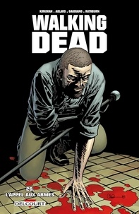 Robert Kirkman et Charlie Adlard - Walking Dead Tome 26 : L'appel aux armes.