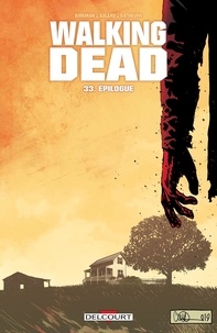 Robert Kirkman et Charlie Adlard - Walking Dead Tome 33 : Epilogue.