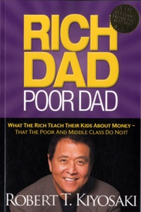 Robert Kiyosaki - Rich Dad, Poor Dad - What the rich teach their kids about money, that the poor and middle class do not !.