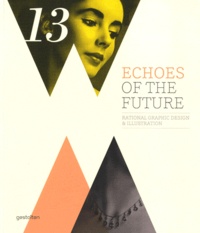 Robert Klanten et Hendrik Hellige - Echoes of the Future - Rational Graphic Design & Illustration.