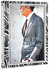 From Tip to Toe : The Essential Men's Wardrobe
