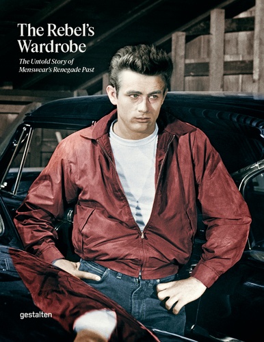 The rebel's wardrobe. The untold story of menswear’s renegade past