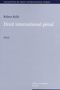 Robert Kolb - Droit international pénal.
