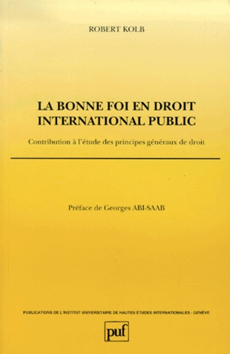 La bonne foi en droit international public.. Contribution à l'étude des principes généraux de droit