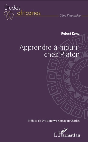 Robert Kong - Apprendre à mourir chez Platon.