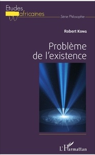 Robert Kong - Problème de l'existence.
