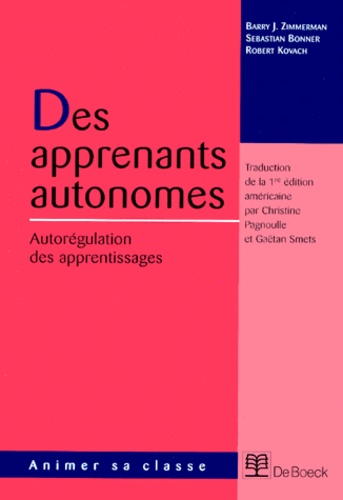 Robert Kovach et Barry-J Zimmerman - Des Apprenants Autonomes. Autoregulation Des Apprentissages.