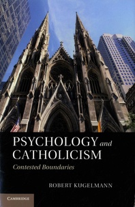 Robert Kugelmann - Psychology and Catholicism - Contested Boundaries.
