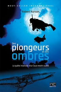 Robert Kurson - Des plongeurs et des hommes - La quête insensée d'un sous-marin oublié.