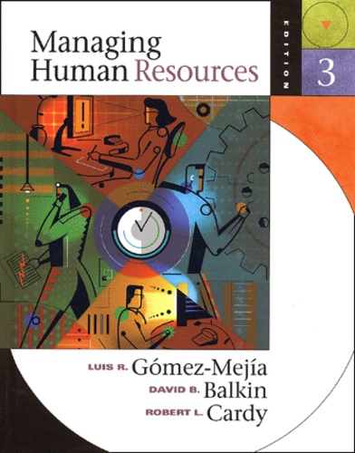 Robert-L Cardy et Luis-R Gomez-Mejia - Managing Human Resources. 3rd Edition.