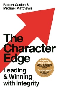 Robert L. Caslen Jr. et Michael D. Matthews - The Character Edge - Leading and Winning with Integrity.