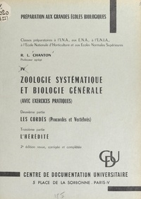 Robert L. Chanton - Zoologie systématique et biologie générale (avec exercices pratiques) - Suivi de Les cordés (procordés et vertébrés) ; suivi de L'hérédité.