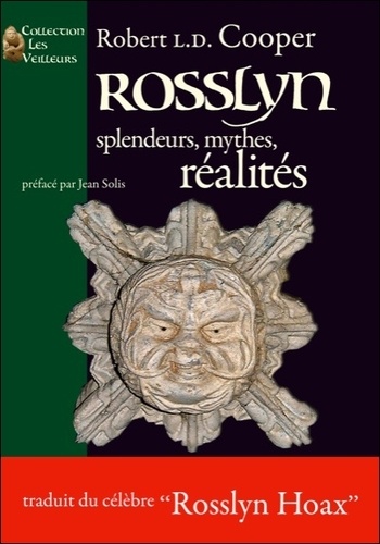 Robert L. D. Cooper - Rosslyn : splendeurs , mythes, réalités.