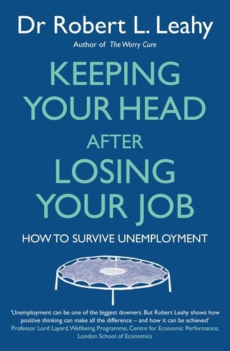 Keeping Your Head After Losing Your Job. How to survive unemployment
