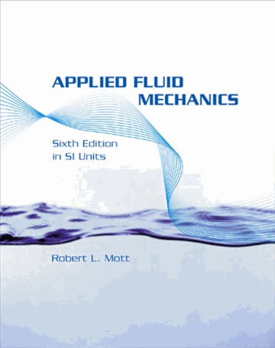 Robert L. Mott - Applied Fluid Mechanics SI Version : SI Version.