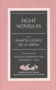 Robert l. Saitz et Herlinda charpentier Saitz - Eight Novellas - Translated by Herlinda Charpentier Saitz and Robert L. Saitz.