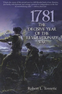 1781, The Decisive Year of the Revolutionary War