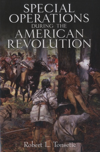 Robert L Tonsetic - Special Operations during the American Revolution.