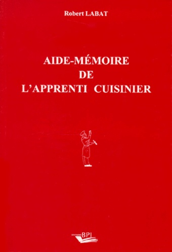 Robert Labat - Aide-mémoire de l'apprenti cuisinier.