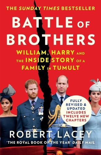 Robert Lacey - Battle of Brothers - William, Harry and the Inside Story of a Family in Tumult.