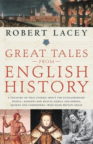 Great Tales from English History. The Truth About King Arthur, Lady Godiva, Richard the Lionheart, and More