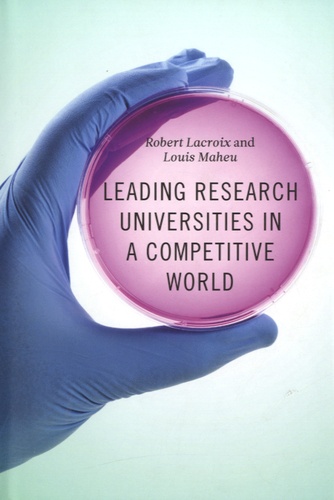 Robert Lacroix et Louis Maheu - Leading Research Universities in a Competitive World.