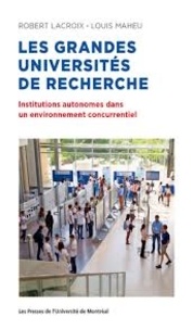 Robert Lacroix et Louis Maheu - Les grandes universités de recherche - Institutions autonomes dans un environnement concurrentiel.