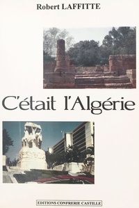 Robert Laffitte - C'était l'Algérie.