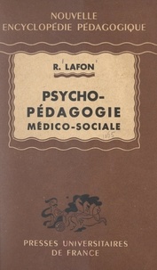Robert Lafon et Pierre Joulia - Psycho-pédagogie médico-sociale.