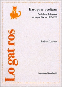 Robert Lafont - Baroques occitans - Anthologie de la poésie en Langue d'oc 1560-1660.