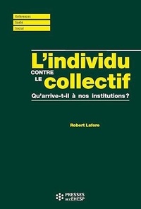 Robert Lafore - L'individu contre le collectif - Qu'arrive-t-il à nos institutions ?.