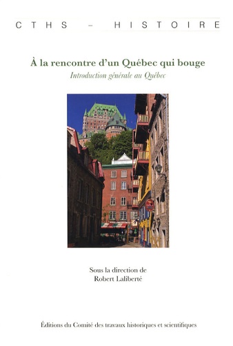 Robert Laliberté - A la rencontre d'un Québec qui bouge - Introduction générale au Québec.
